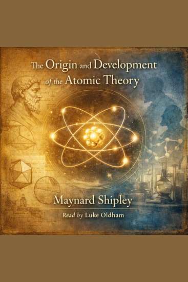 The Origin and Development of the Atomic Theory - cover