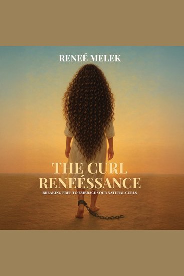 The Curl Reneéssance - Breaking Free To Embrace Your Natural Curls - cover