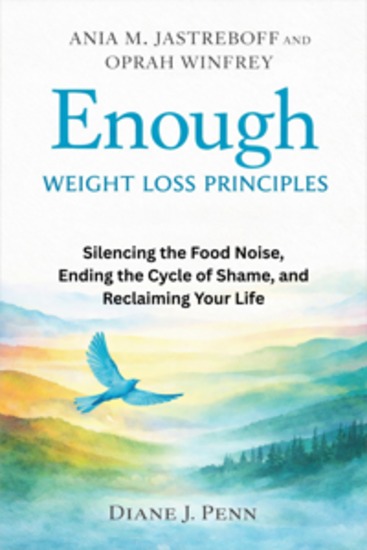 Ania M Jastreboff and Oprah Winfrey Enough Weight Loss Principles - Silencing the Food Noise Ending the Cycle of Shame and Reclaiming Your Life - cover