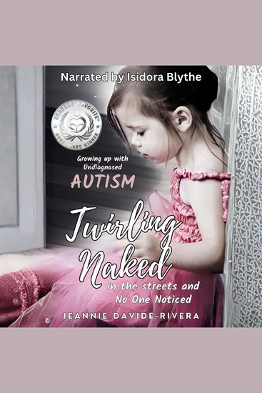 Twirling Naked in the Street and No One Noticed - Growing Up With Undiagnosed Autism - cover