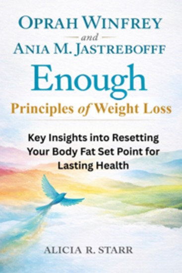 Oprah Winfrey and Ania M Jastreboff Enough Principles of Weight Loss - Key Insights into Resetting Your Body Fat Set Point for Lasting Health - cover