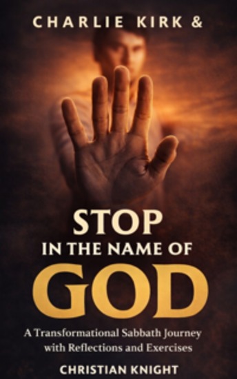 Charlie Kirk & Stop in the Name of God - A Transformational Sabbath Journey with Reflections and Exercises - cover