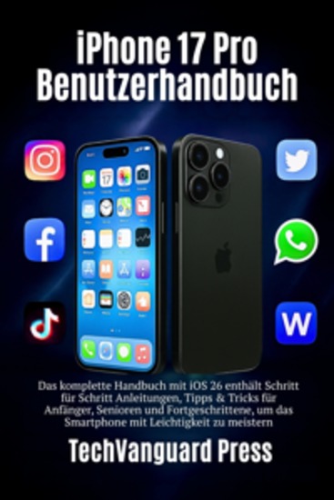 iPhone 17 Pro Benutzerhandbuch - Entdecken Sie iOS 26 – Versteckte Funktionen Tipps & Tricks für Anfänger Senioren & Profis - cover