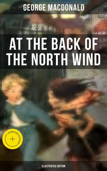 At the Back of the North Wind (Illustrated Edition) - Enriched edition Children's Classic Fantasy Novel - cover