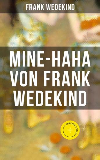 MINE-HAHA von Frank Wedekind - Bereicherte Ausgabe Kontroverses Werk über die körperliche Erziehung der jungen Mädchen - cover