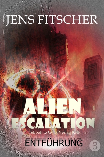 Entführung (ALIEN ESCALATION 3) - Abenteuerliche Unterhaltung aus dem Universum von Commander Tarik Connar in einer JUBILÄUMS-EDITION - cover