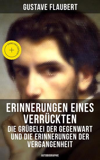 Erinnerungen eines Verrückten - Die Grübelei der Gegenwart und die Erinnerungen der Vergangenheit - Bereicherte Ausgabe (Autobiographie) - cover
