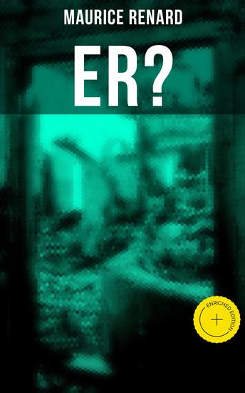 Er? - Bereicherte Ausgabe The Ultimate Gothic Romance Mystery and One of the First Locked-Room Crime Mysteries - cover