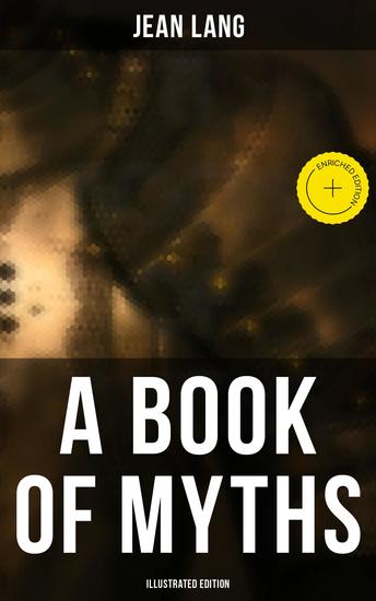 A Book of Myths (Illustrated Edition) - Enriched edition Folklore Tales & Legends From Around the World - cover