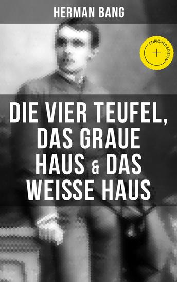 Herman Bang: Die vier Teufel Das graue Haus & Das weiße Haus - Bereicherte Ausgabe - cover