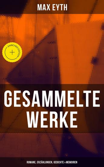 Gesammelte Werke: Romane Erzählungen Gedichte & Memoiren - Bereicherte Ausgabe Der Kampf um die Cheopspyramide Im Strom unserer Zeit Mönch und Landsknecht… - cover