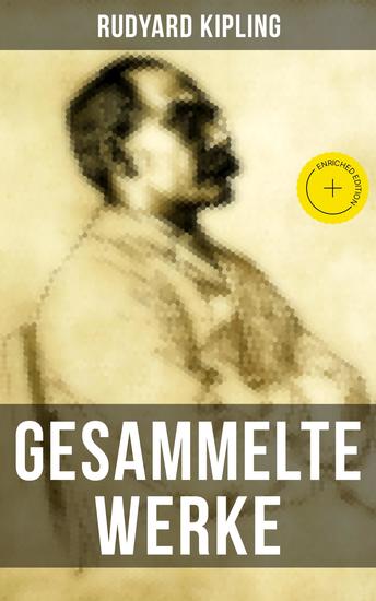 Gesammelte Werke von Rudyard Kipling - Bereicherte Ausgabe Das Dschungelbuch + Kim + Dunkeles Indien + Soldatengeschichten… - cover