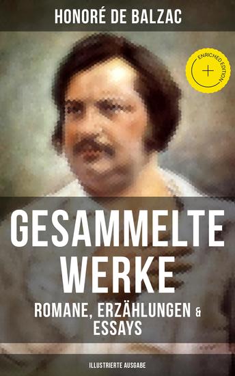 Gesammelte Werke von Balzac: Romane Erzählungen & Essays (Illustrierte Ausgabe) - Bereicherte Ausgabe 65 Titel in einem Buch: Vater Goriot Glanz und Elend der Kurtisanen Eugénie Grandet - cover