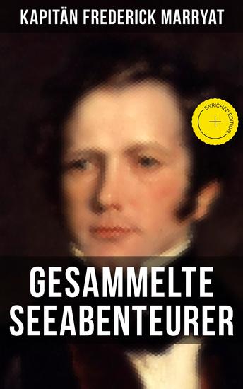 Kapitän Frederick Marryat: Gesammelte Seeabenteurer - Bereicherte Ausgabe Der fliegende Holländer + Der Flottenoffizier + Jacob Ehrlich + Der alte Commodore… - cover