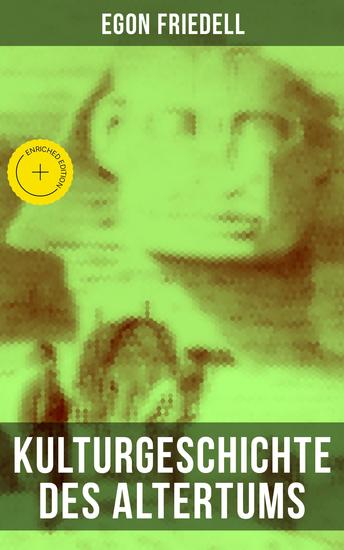 Kulturgeschichte des Altertums - Bereicherte Ausgabe Kulturgeschichte Ägyptens und des Alten Orients & Kulturgeschichte Griechenlands - cover