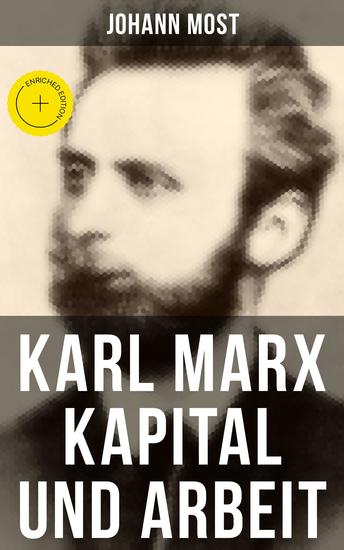 Karl Marx: Kapital und Arbeit - Bereicherte Ausgabe Ein populärer Auszug aus "Das Kapital" von Marx - cover