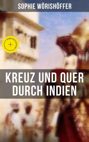 Kreuz und quer durch Indien - Bereicherte Ausgabe Irrfahrten zweier junger deutscher Leichtmatrosen in der Indischen Wunderwelt - cover