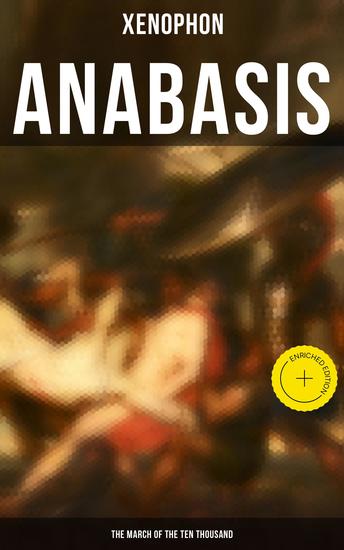 Anabasis: The March of the Ten Thousand - Enriched edition The Persian Expedition of Cyrus - cover
