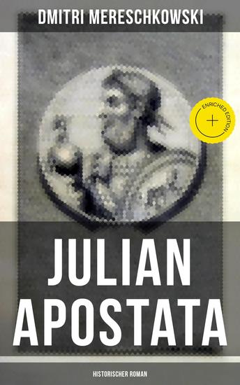 Julian Apostata (Historischer Roman) - Bereicherte Ausgabe Der letzte Hellene auf dem Throne der Cäsaren - Ein biographischer Roman - cover