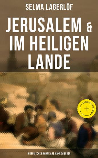 Jerusalem & Im heiligen Lande - Historische Romane aus wahrem Leben - Bereicherte Ausgabe Das Schicksal der Bauern aus dem schwedischen Dalarna (Historische Romane) - cover