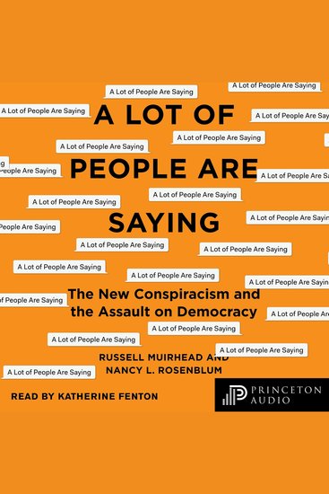 A Lot of People Are Saying - The New Conspiracism and the Assault on Democracy - cover
