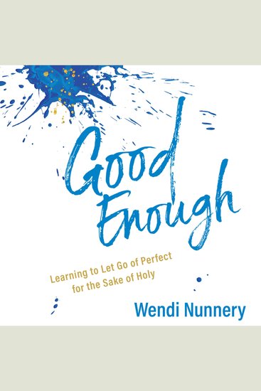 Good Enough - Learning to Let Go of Perfect for the Sake of Holy - cover