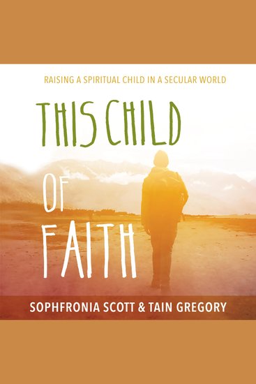 This Child of Faith - Raising a Spiritual Child in a Secular World - cover