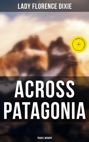 Across Patagonia: Travel Memoir - Enriched edition - cover