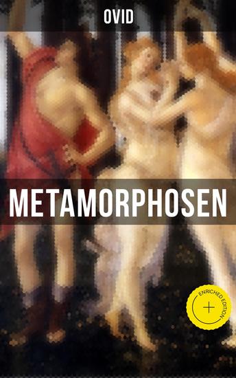 Metamorphosen - Bereicherte Ausgabe Mythologie: Entstehung und Geschichte der Welt von Publius Ovidius Naso - cover