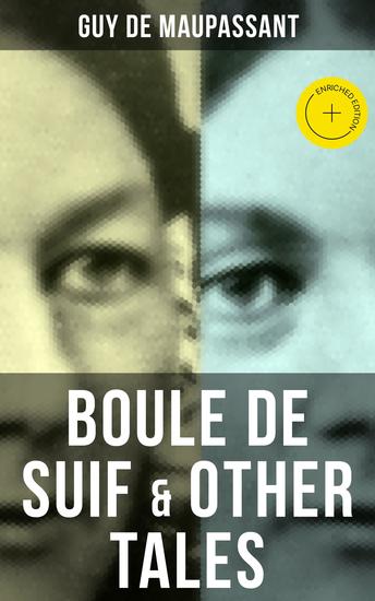 BOULE DE SUIF & OTHER TALES - Enriched edition Bilingual Edition (English French): An Adventure in Paris Rust Marroca The Log The Relic… - cover