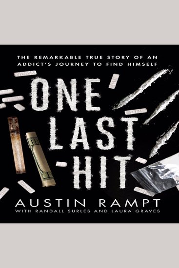 One Last Hit - The Remarkable True Story of an Addict's Journey to Find Himself - cover