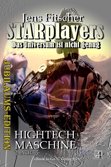 Hightech-Maschine (STARplayers 4) - Das Universum ist nicht genug Abenteuerliche Unterhaltung aus dem Universum von Commander Tarik Connar in einer JUBILÄUMS-EDITION - cover