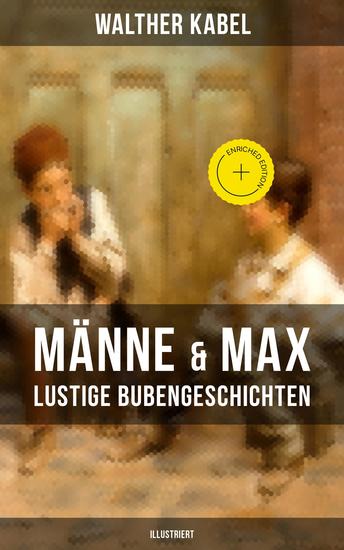 Männe & Max - Lustige Bubengeschichten (Illustriert) - Bereicherte Ausgabe Kinderbuch-Klassiker: Onkel Adolars Geburtstag + Als Detektive + Die Eiersucher - cover
