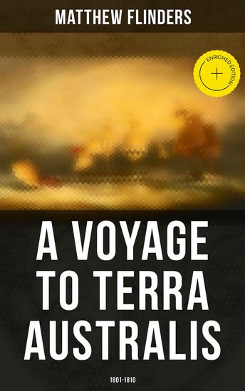 A Voyage to Terra Australis: 1801-1810 - Enriched edition Account of an Expedition in South Pacific - cover
