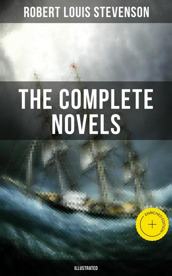 The Complete Novels of Robert Louis Stevenson (Illustrated) - Enriched edition Treasure Island The Strange Case of Dr Jekyll and Mr Hyde Kidnapped Catriona The Black Arrow - cover