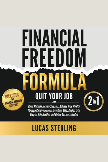 Financial Freedom Formula - Quit Your Job and Build Multiple Income Streams Achieve True Wealth Through Passive Income Investing ETFs Real Estate Crypto Side Hustles and Online Business Models - cover