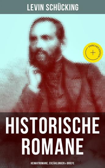 Levin Schücking: Historische Romane Heimatromane Erzählungen & Briefe - Bereicherte Ausgabe Der Kampf im Spessart + Luther in Rom + Eine dunkle Tat + Die schwarz-weiße Perle… - cover