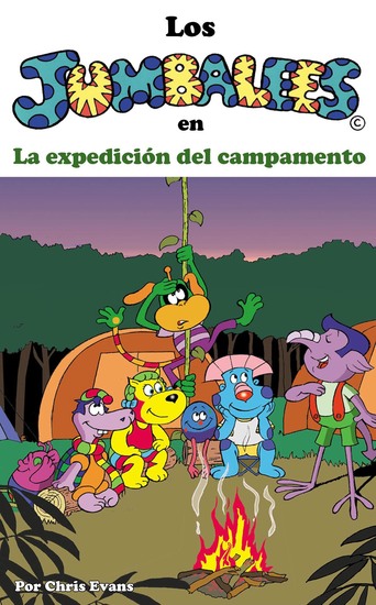 Los Jumbalees en La expedición del campamento - Una historia sobre un campamento para niños de 4 a 8 años ilustrada con dibujos animados - cover