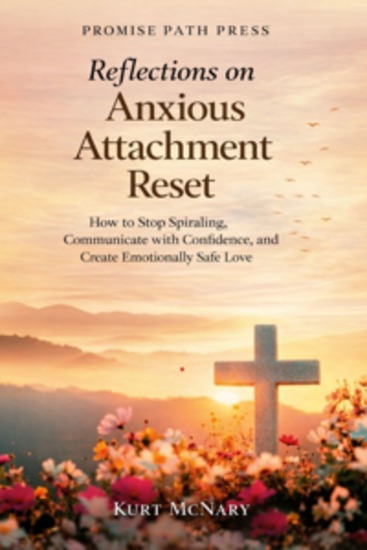 Promise Path Press Reflections on Anxious Attachment Reset - How to Stop Spiraling Communicate with Confidence and Create Emotionally Safe Love - cover