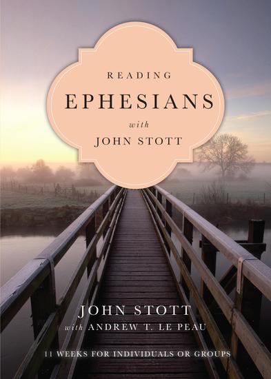 Reading Ephesians with John Stott - 11 Weeks for Individuals or Groups - cover