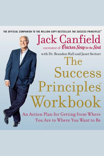 The Success Principles Workbook - An Action Plan for Getting from Where You Are to Where You Want to Be - cover