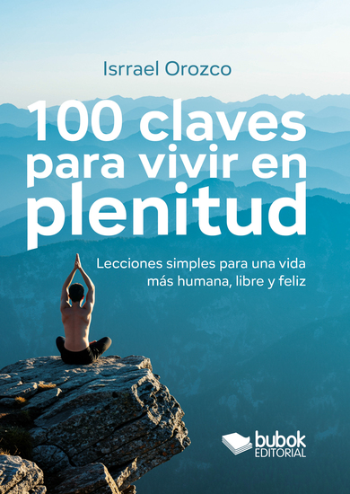 100 claves para vivir en plenitud - Lecciones simples para una vida más humana libre y feliz - cover