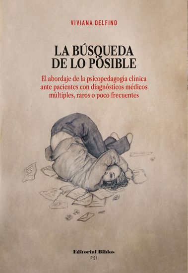 La búsqueda de lo posible - El abordaje de la psicopedagogía clínica ante pacientes con diagnósticos médicos múltiples raros o poco frecuentes - cover