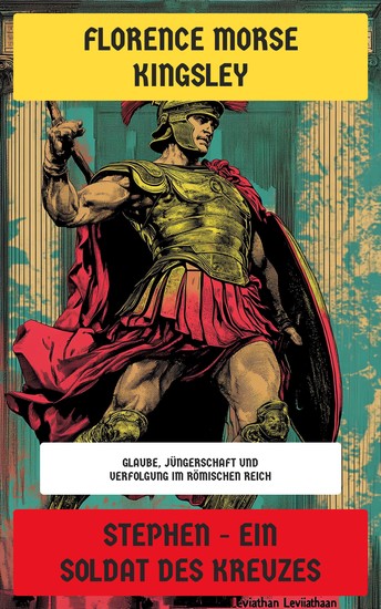 Stephen - Ein Soldat des Kreuzes - Glaube Jüngerschaft und Verfolgung im Römischen Reich - cover