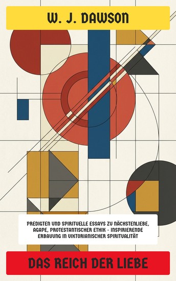 Das Reich der Liebe - Predigten und spirituelle Essays zu Nächstenliebe Agape protestantischer Ethik – inspirierende Erbauung in viktorianischer Spiritualität - cover