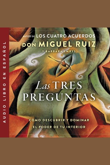 Las tres preguntas - Cómo descubrir y dominar el poder de tu interior - cover