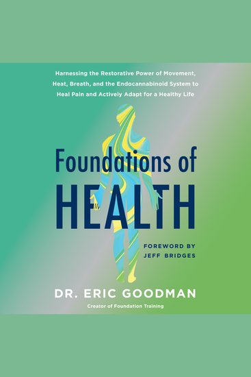 Foundations of Health - Harnessing the Restorative Power of Movement Heat Breath and the Endocannabinoid System to Heal Pain and Actively Adapt for a Healthy Life - cover