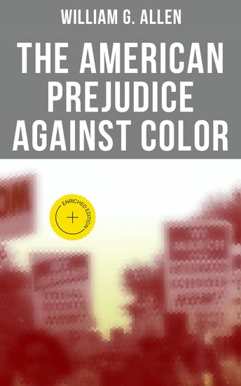 The American Prejudice Against Color - Enriched edition - cover