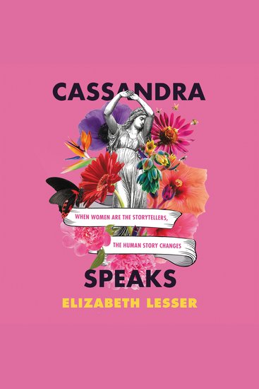 Cassandra Speaks - When Women Are the Storytellers the Human Story Changes - cover