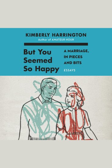But You Seemed So Happy - A Marriage in Pieces and Bits - cover